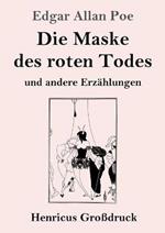 Die Maske des roten Todes (Großdruck): und andere Erzählungen