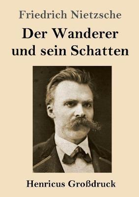 Der Wanderer und sein Schatten (Großdruck) - Friedrich Nietzsche - cover
