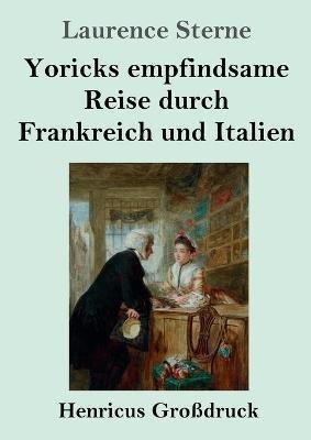 Yoricks empfindsame Reise durch Frankreich und Italien (Grossdruck) - Laurence Sterne - cover