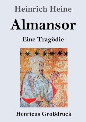 Almansor (Großdruck): Eine Tragödie - Heinrich Heine - cover