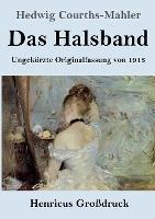 Das Halsband (Grossdruck): Ungekurzte Originalfassung von 1913 - Hedwig Courths-Mahler - cover
