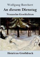 An diesem Dienstag (Grossdruck): Neunzehn Geschichten - Wolfgang Borchert - cover