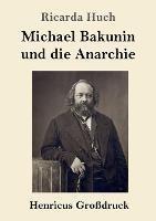 Michael Bakunin und die Anarchie (Grossdruck) - Ricarda Huch - cover