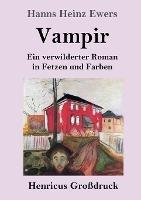 Vampir (Grossdruck): Ein verwilderter Roman in Fetzen und Farben - Hanns Heinz Ewers - cover