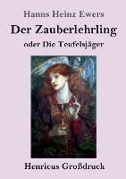 Der Zauberlehrling (Grossdruck): oder Die Teufelsjager - Hanns Heinz Ewers - cover