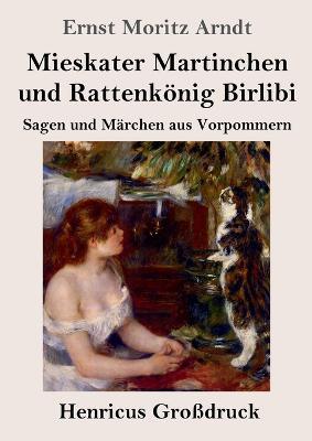 Mieskater Martinchen und Rattenkoenig Birlibi (Grossdruck): Sagen und Marchen aus Vorpommern - Ernst Moritz Arndt - cover