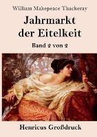 Jahrmarkt der Eitelkeit (Grossdruck): Band 2 von 2