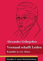 Verstand schafft Leiden: Komoedie in vier Akten (Band 183, Klassiker in neuer Rechtschreibung)