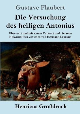 Die Versuchung des heiligen Antonius (Großdruck): Übersetzt und mit einem Vorwort und vierzehn Holzschnitten versehen von Hermann Lismann - Gustave Flaubert - cover