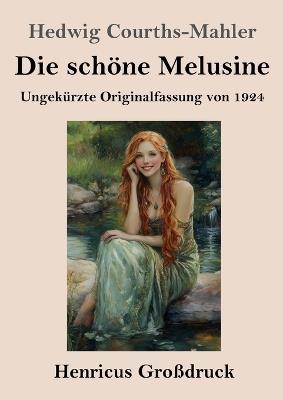 Die schöne Melusine (Großdruck): Ungekürzte Originalfassung von 1924 - Hedwig Courths-Mahler - cover