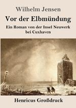 Vor der Elbmündung (Großdruck): Ein Roman von der Insel Neuwerk bei Cuxhaven
