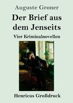 Der Brief aus dem Jenseits (Großdruck): Vier Kriminalnovellen