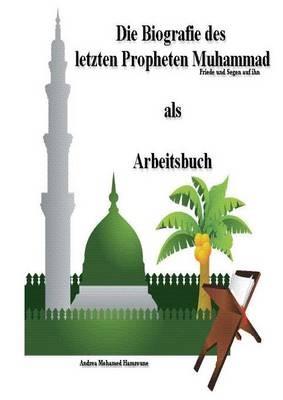 Die Biografie des letzten Propheten Muhammad als Arbeitsbuch - Andrea Mohamed Hamroune - cover