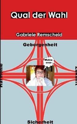 Qual der Wahl - Gabriele Remscheid - cover