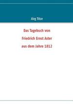 Das Tagebuch von Friedrich Ernst Aster aus dem Jahre 1812