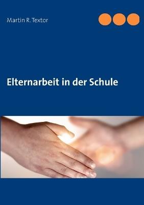 Elternarbeit in der Schule - Martin R Textor - cover