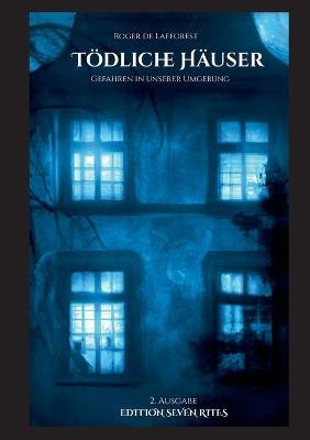 Tödliche Häuser: Gefahren in unserer Umgebung - Roger de Lafforest - cover