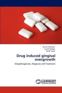 Drug induced gingival overgrowth - Anushi Mahajan,Suresh Kedige,Ritesh Sood - cover