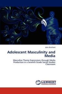 Adolescent Masculinity and Media - John Bickford - cover