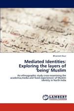 Mediated Identities: Exploring the Layers of 'Being' Muslim