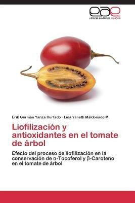 Liofilizacion y antioxidantes en el tomate de arbol - Yanza Hurtado Erik German,Maldonado M Lida Yaneth - cover