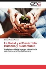 La Salud y El Desarrollo Humano y Sustentable