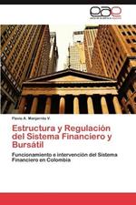 Estructura y Regulacion del Sistema Financiero y Bursatil