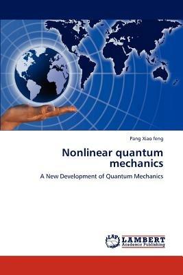 Nonlinear Quantum Mechanics - Xiao Feng Pang - cover