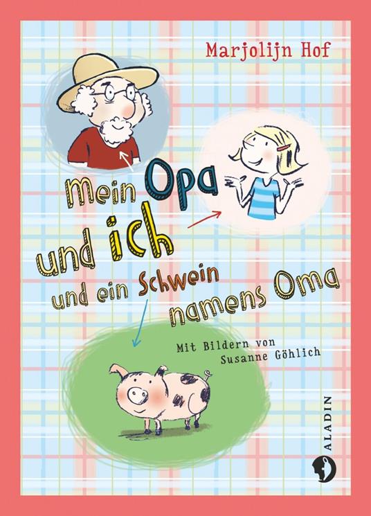 Mein Opa und ich und ein Schwein namens Oma - Marjolijn Hof,Susanne Göhlich,Meike Blatnik - ebook