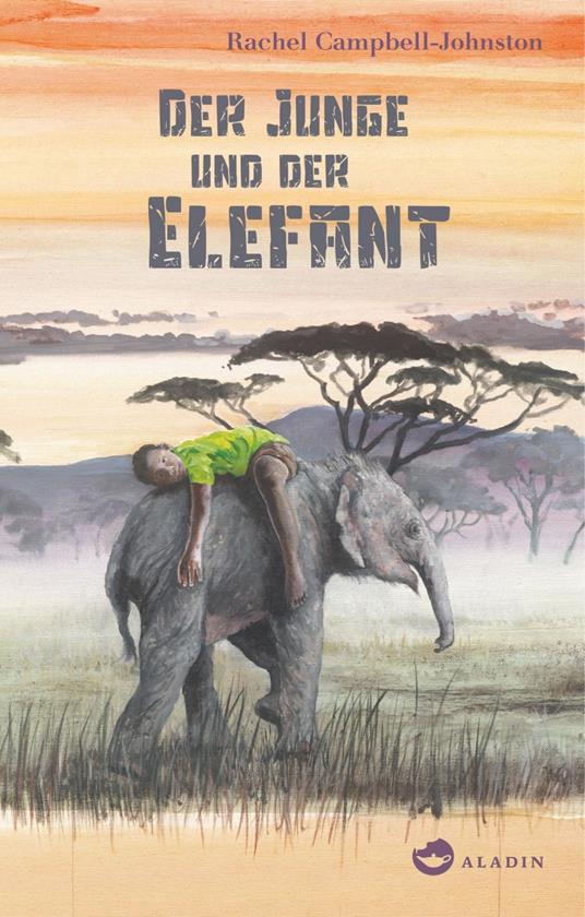 Der Junge und der Elefant - Rachel Campbell-Johnston,Henning von Gierke,Katharina Diestelmeier - ebook