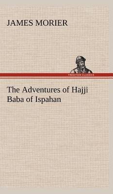 The Adventures of Hajji Baba of Ispahan - James Morier - cover