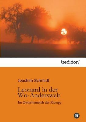 Leonard in der Wo-Anderswelt: Im Zwischenreich der Zwerge - Joachim Schmidt - cover
