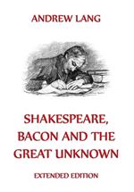 Shakespeare, Bacon And The Great Unknown