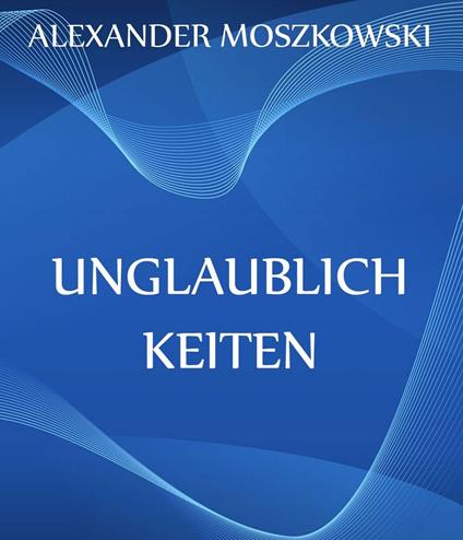 Unglaublichkeiten