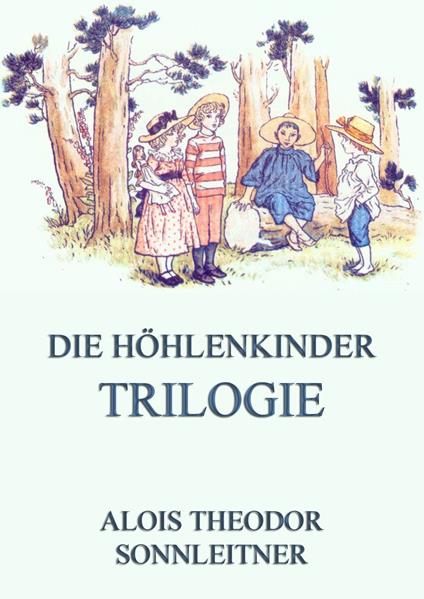 Die Höhlenkinder-Trilogie - Alois Theodor Sonnleitner - ebook