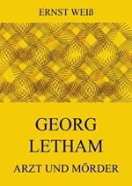 Georg Letham - Arzt und Mörder