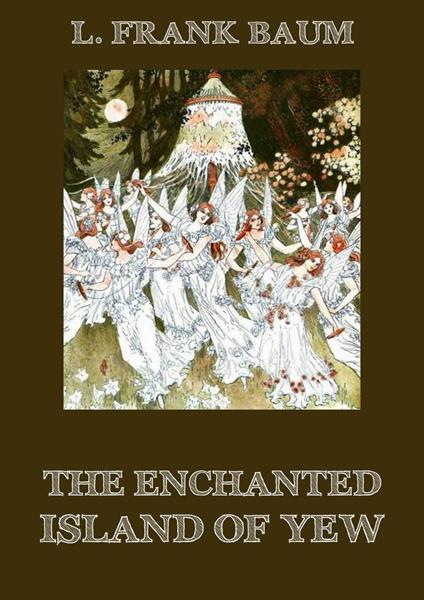 The Enchanted Island of Yew - L. Frank Baum - ebook