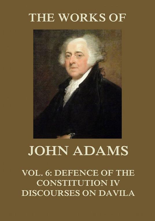 The Works of John Adams Vol. 6