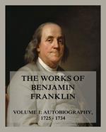The Works of Benjamin Franklin, Volume 1