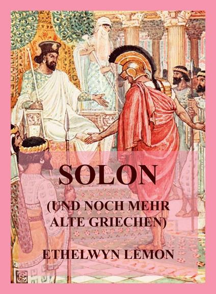 Solon (und noch mehr alte Griechen) - Ethelwyn Lemon,Jürgen Beck - ebook