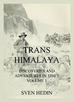 Trans-Himalaya - Discoveries and Adventures in Tibet, Vol. 1