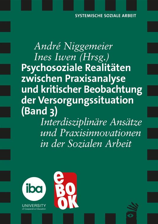 Psychosoziale Realitäten zwischen Praxisanalyse und kritischer Beobachtung der Versorgungssituation (Band 3)