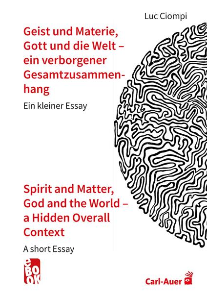 Geist und Materie, Gott und die Welt – ein verborgener Gesamtzusammenhang / Spirit and Matter, God and the World – a Hidden Overall Context