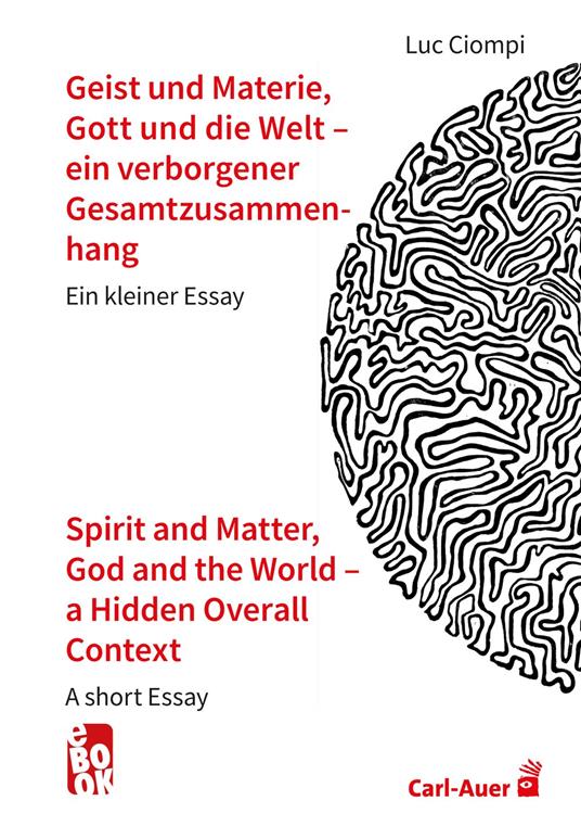 Geist und Materie, Gott und die Welt – ein verborgener Gesamtzusammenhang / Spirit and Matter, God and the World – a Hidden Overall Context