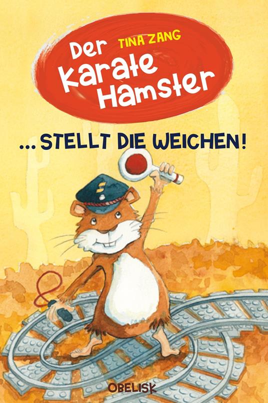 Der Karatehamster stellt die Weichen! - Tina Zang,Claudia Fries - ebook
