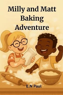Milly and Matt Baking Adventure - E N Paul - cover