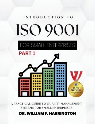 Introduction to ISO 9001 for Small Enterprises: A Practical Guide to Quality Management Systems for Small Enterprises - William F Harrington - cover