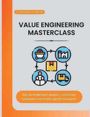 Value Engineering Masterclass: Wie Sie Projektwert steigern, Funktionen verbessern und Kosten gezielt reduzieren - Mohamed-Ali Ibrahim - cover