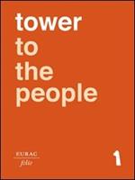 Tower to the People. Ediz. italiana, inglese e tedesca