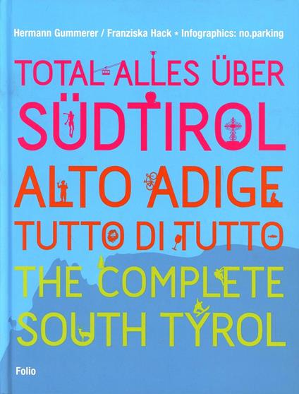 Total alles uber Südtirol. Ediz. tedesca, italiana e inglese - Hermann Gummerer,Franziska Hack - copertina